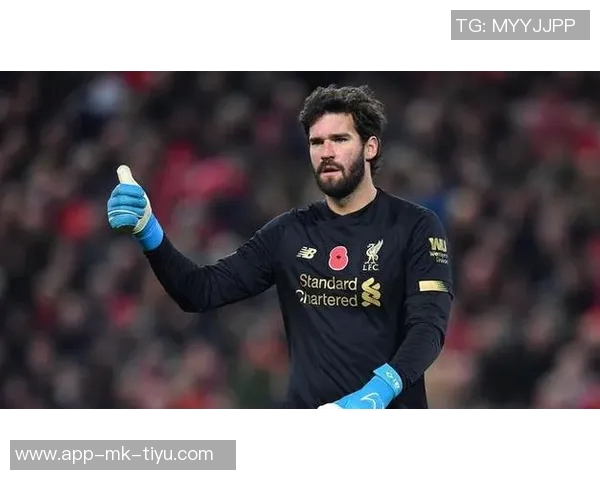 阿利森因伤缺阵六周将错过切尔西曼联皇马和曼城比赛 阿利森因伤缺阵六周将错过切尔西曼联皇马和曼城比赛